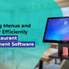 Managing Menus and Inventory Efficiently with Restaurant Management Software